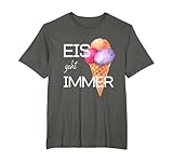 Eis geht immer Spruch Eisdiele Eiscafe Eisgeschäft Eiskiosk T-Shirt