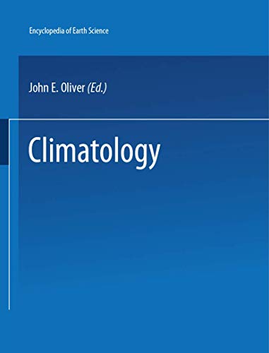 The Encyclopedia of Climatology (Encyclopedia of Earth Sciences Series)