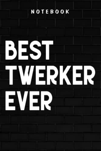 Twerker - Mens Best Twerker Ever Twerk Dancer Gift Art: Goal, Business,Daily Notepad for Men & Women...