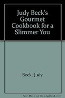Judy Beck's Gourmet Cookbook for a Slimmer You 0671474626 Book Cover