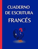 Cuaderno de escritura francés: Regalo ideal para aprender el alfabeto francés rápidamente | Cuaderno de ejercicios para aprender el idioma francés | ... aprender a escribir francés (Spanish Edition) B0D6LXNYFP Book Cover