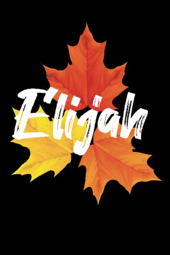 Elijah Notebook: Personalized Notebook/journal With Name For Elijah , Birthday