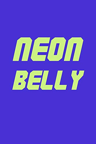 Neon Belly: Funny BJJ Joke, Brazilian Jiu Jitsu Journal. Lined Notebook