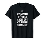 Si Casimir t'énerve saches que Casimir T Shirt