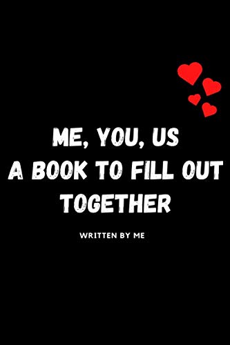 Me, You, Us A Book To Fill Out Together: - Book Fill-in-the-blank Couple Gift :: Lined NoteBook /Journal Gift , 120 Pages ,6x9 , Softcover , Glossy Finish.