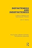 Definiteness and Indefiniteness: A Study in Reference and Grammaticality Prediction (Routledge Library Editions: The English Language)