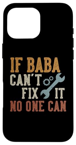 If Baba Can't Fix It No One Can Funny Baba Father's Day X}zP[X iPhone 16 Pro Max p