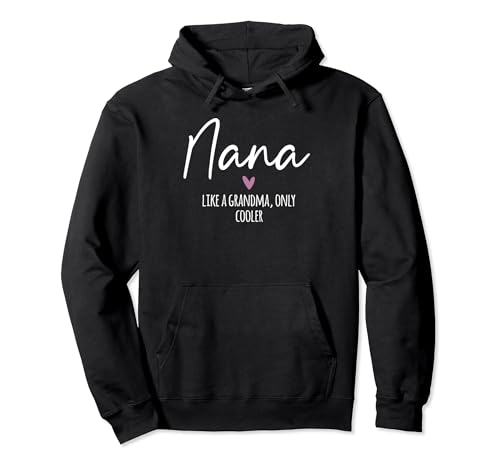 Nana Like A Grandma Only Cooler Heart Mother'S Day Nana Pullover Hoodie cover