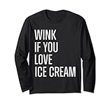 Wink If You Love Ice Cream - Funny Long Sleeve T-Shirt