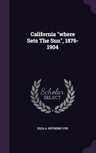 California "where Sets The Sun", 1876-1904