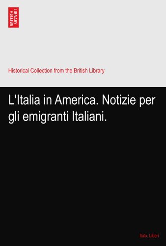 L'Italia in America. Notizie per gli emigranti Italiani.
