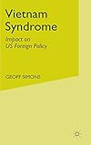 The Vietnam Syndrome: Impact on US Foreign Policy