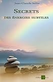 Secrets des énergies subtiles: Guide pratique