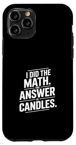I Did The Math Answer Is Candles�������Ȃ��Ƃ킴 �X�}�z�P�[�X iPhone 11 Pro �p
