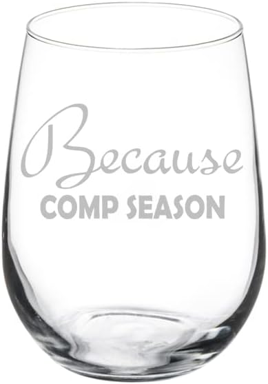 Wine Glass Goblet Because Comp Season Dance Teacher Mom Cheer Coach Cheer Mom Gift (17 oz Stemless)
