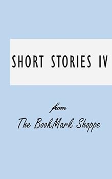 Paperback The BookMark Shoppe Short Stories IV Book