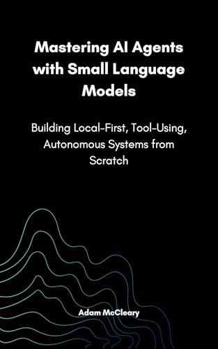 Mastering AI Agents with Small Language Models: Building Local-Fi...