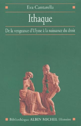 Ithaque : Héros, femmes et pouvoir entre vengeance et droit