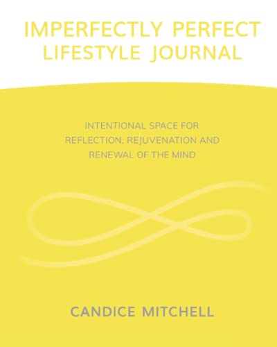 Imperfectly Perfect Lifestyle Journal: Intentional Space for refl...