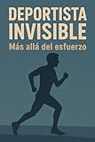 Deportista Invisible: Más allá del esfuerzo