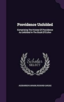 Hardcover Providence Unfolded: Comprising the History of Providence as Unfolded in the Book of Esther Book