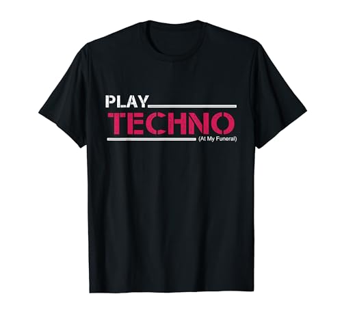 Jugar Techno En Mi Funeral | Funeral Divertido Camiseta