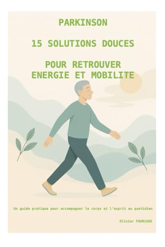 PARKINSON : 15 solutions douces pour...
