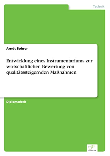 Entwicklung eines Instrumentariums zur wirtschaftlichen Bewertung von qualitätssteigernden Maßnahmen (German Edition)