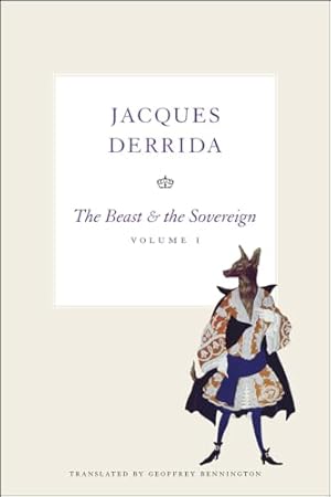 The Beast and the Sovereign, Volume I (The Seminars of Jacques Derrida)
