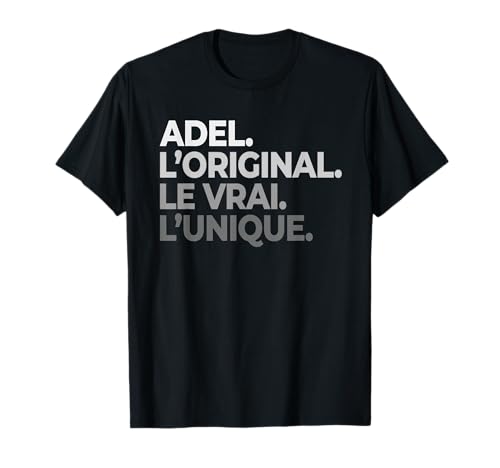 Prénom Adel L'Original Le Vrai L'Unique Fête Des Pères T-Shirt