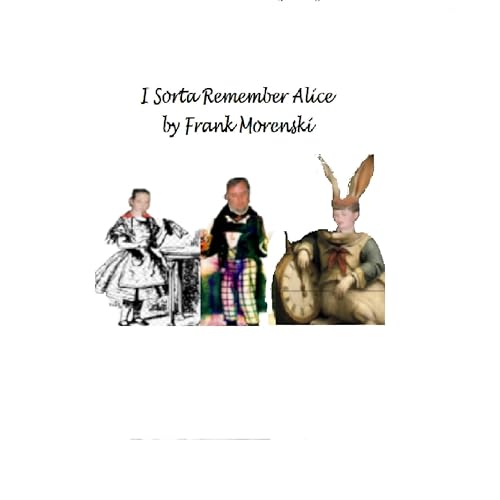 Amazon.com: I Sorta Remember Alice : Frank Morenski: Digital Music