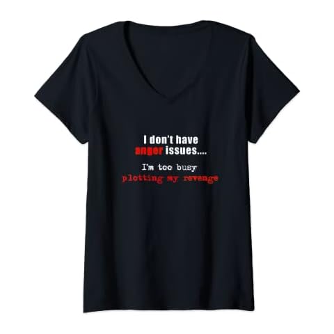 Womens Funny I Don't Have Anger Issues I'm Plotting Revenge V-Neck T-Shirt Cover