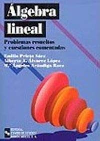 Álgebra lineal: Problemas resueltos y cuestiones comentadas (Manuales)