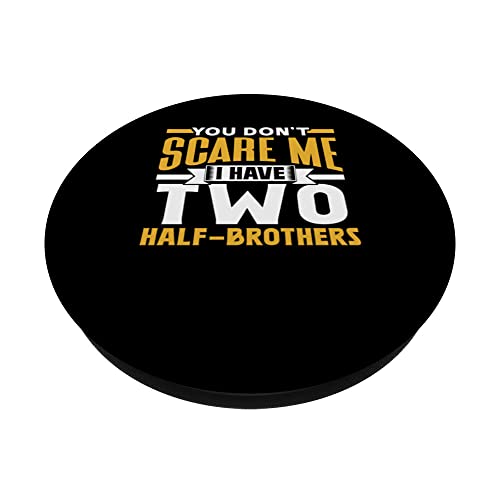 You Don't Scare Me I Have Two Half-Brothers Saying Pun Cute PopSockets Swappable PopGrip, Black - Image 2