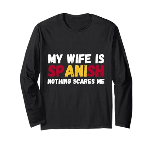 Funny My Wife Is Spanish, Orgulloso españa Herencia Manga Larga