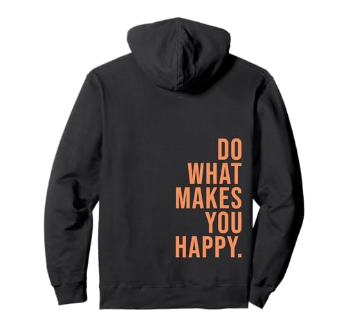 do what makes you happy Pullover Hoodie