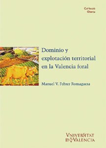 Dominio y explotación territorial en la Valencia foral: 7 (Història)