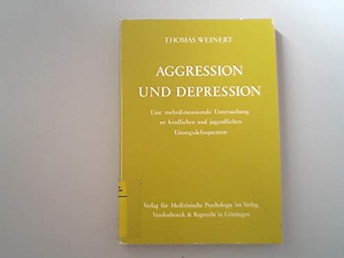Aggression und Depression: Eine mehrdimensionale Untersuchung an kindlichen und jugendlichen Tötungsdelinquenten