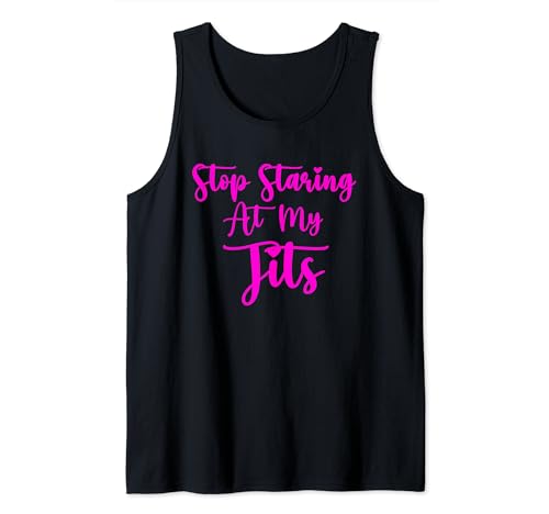 Stop Staring At My Tits , Do Not Keep Looking At My Tits Tank Top