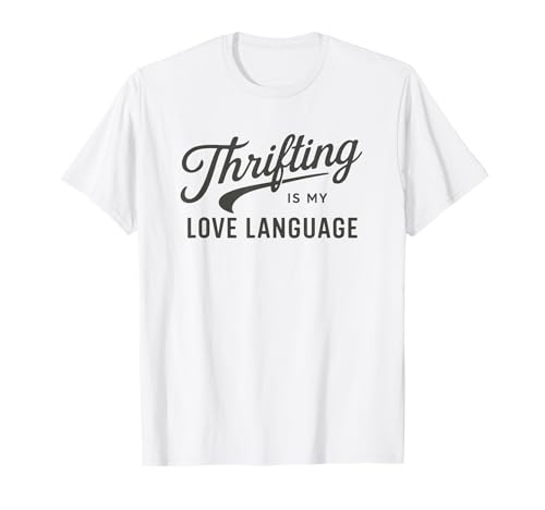Thrifting is My Love Language Thrifting T-Shirt