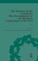 The History of the Company, Part I Vol 1: Development of the Business Corporation, 1700-1914 1138761230 Book Cover