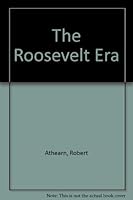 The Roosevelt Era B000GSDKUI Book Cover