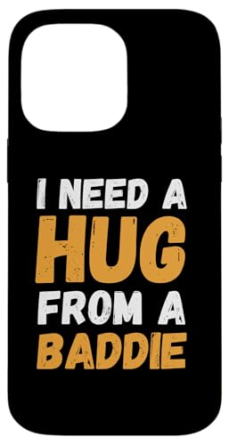 Funny I Need a Hug From a Baddie Men Women �X�}�z�P�[�X iPhone 14 Pro Max �p