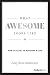 What Awesome Looks Like: How to Excel in Business & Life