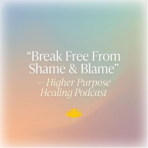Break Free From Shame & Blame: Rewire Your Nervous System and Heal Emotionally
