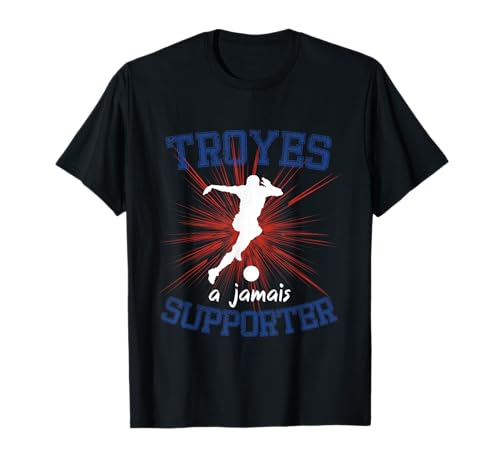 Troyes A Jamais Supporter Cadeau Foot T-Shirt
