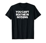 You Can't Beat Me Premium Black Tee Hombres Mujeres Camiseta