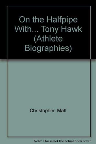 On the Halfpipe With... Tony Hawk (Athlete Biog... 0606225587 Book Cover