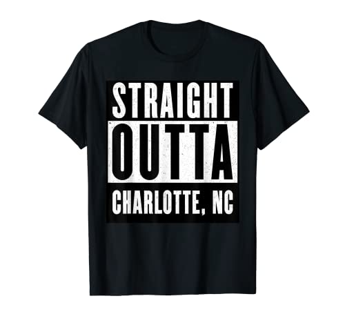 Straight Outta NORTH CAROLINA Tshirt CHARLOTTE Home Tee T-Shirt