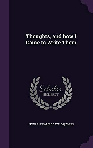 Thoughts, and how I Came to Write Them